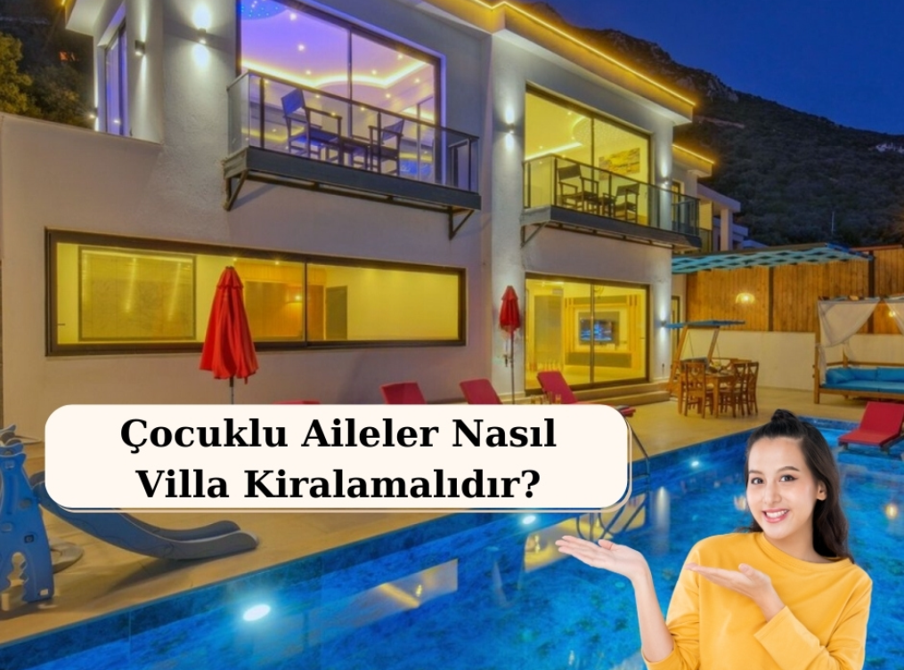 Çocuklu Aileler Nasıl Villa Kiralamalıdır?